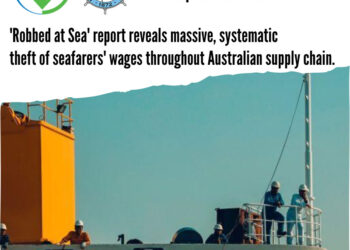 ‘Robbed At Sea’ Report Reveals Massive, Systematic Theft Of Seafarers’ Wages Throughout Australian Supply Chain