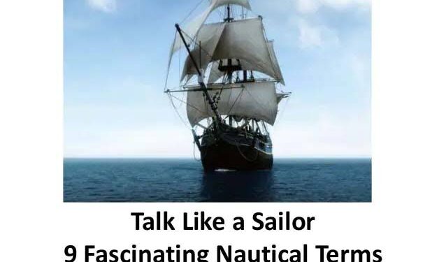 SHIPTALK: Nautical Origin Of Some English Words