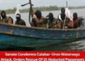 Calabar–Oron Waterways Attack: Senate Orders Rescue Of 15 Abducted Passengers