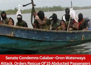 Calabar–Oron Waterways Attack: Senate Orders Rescue Of 15 Abducted Passengers
